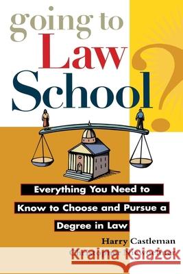 Going to Law School: Everything You Need to Know to Choose and Pursue a Degree in Law Harry Castleman Christopher Niewoehner Christopher Niewoehner 9780471149071 John Wiley & Sons - książka