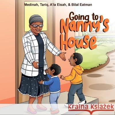 Going to Nanny\'s House Medinah Eatman Tariq Eatman A'La Eisah Eatman 9781957751139 Journal Joy LLC - książka