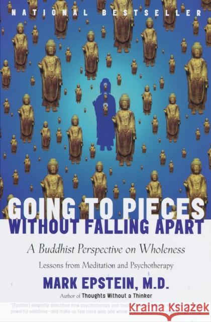 Going to Pieces Without Falling Apart: A Buddhist Perspective on Wholeness Mark Epstein 9780767902359 Broadway Books - książka