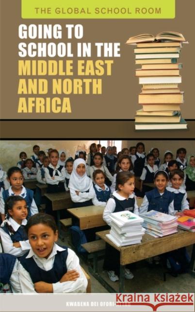 Going to School in the Middle East and North Africa Kwabena Dei Ofori-Attah 9780313342943 Greenwood Press - książka