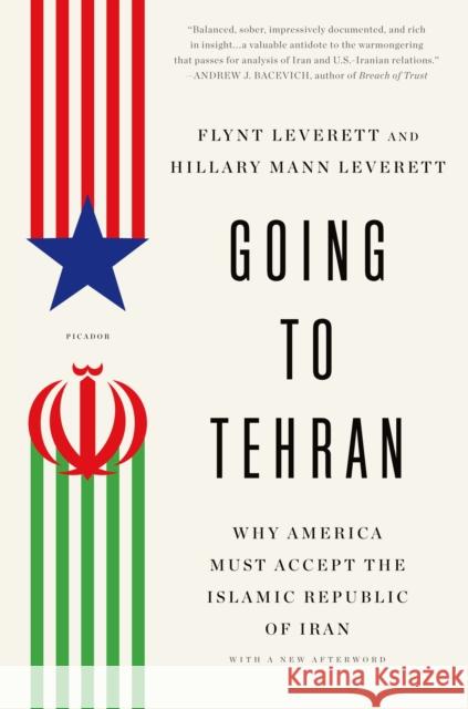 Going to Tehran: Why America Must Accept the Islamic Republic of Iran Leverett, Flynt 9781250043535 Picador USA - książka