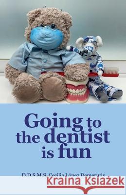 Going to the dentist is fun. Blanca Robles Cecilia Basiliky Robles Olivia Garci 9786079417987 Quintanilla Ediciones - książka