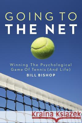 Going To The Net: Winning The Psychological Game Of Tennis Bishop, Bill 9781499777703 Createspace - książka