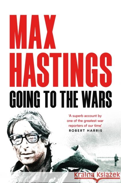 Going to the Wars Max Hastings 9781035057337 Pan Macmillan - książka