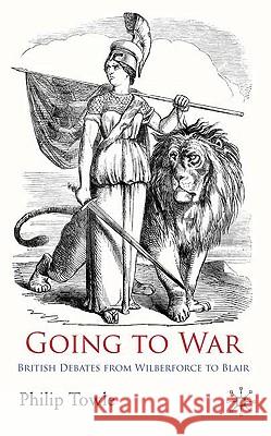 Going to War: British Debates from Wilberforce to Blair Towle, P. 9780230573345 PALGRAVE MACMILLAN - książka