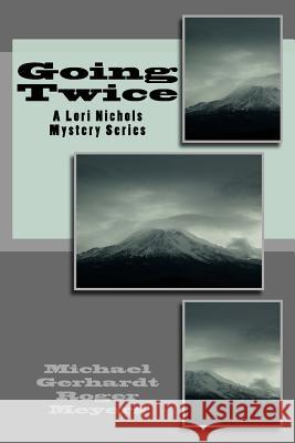 Going Twice: A Lori Nichols Mystery Series MR Michael E. Gerhardt MR Roger a. Meyers 9781975951962 Createspace Independent Publishing Platform - książka