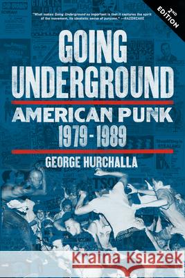 Going Underground: American Punk 1979-1989 George Hurchalla 9781629631134 PM Press - książka
