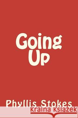 Going Up Phyllis Stokes 9781478184973 Createspace - książka