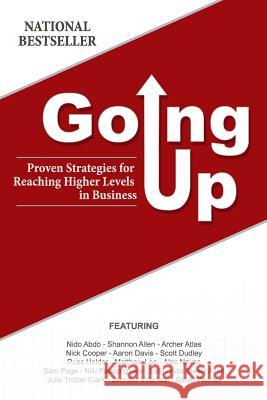 Going Up: Proven Strategies for Reaching Higher Levels in Business World's Premier Experts 9781939315144 Business Excellence Press - książka