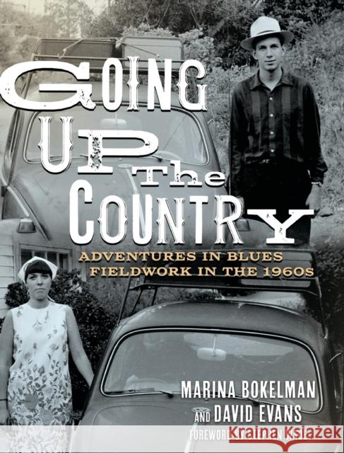 Going Up the Country: Adventures in Blues Fieldwork in the 1960s Bokelman, Marina 9781496841971 University Press of Mississippi - książka