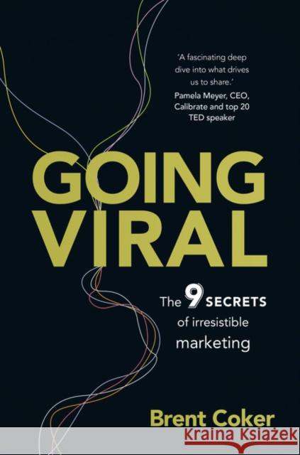 Going Viral: The 9 secrets of irresistible marketing Brent Coker 9781292087924 Pearson Education Limited - książka