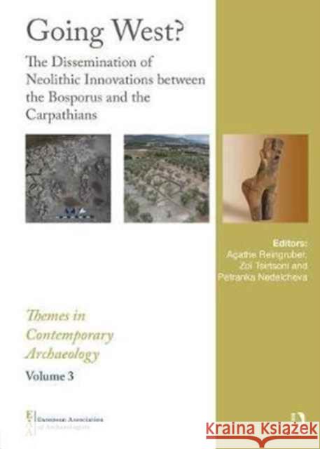 Going West?: The Dissemination of Neolithic Innovations Between the Bosporus and the Carpathians Agathe Reingruber Zoi Tsirtsoni Petranka Nedelcheva 9781138714830 Routledge - książka