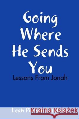 Going Where He Sends You: Lessons From Jonah Lefebvre, Leah Pierson 9781387745852 Lulu.com - książka