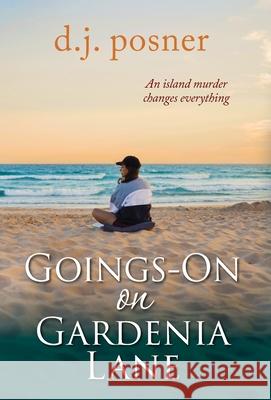 Goings-On on Gardenia Lane D. J. Posner 9781736939970 Progressive Business Solutions LLC - książka