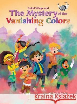 Gokul Village and the Mystery of the Vanishing Colors Bal Das Beth Mills 9781735960609 Big Bold Beautiful World Media - książka