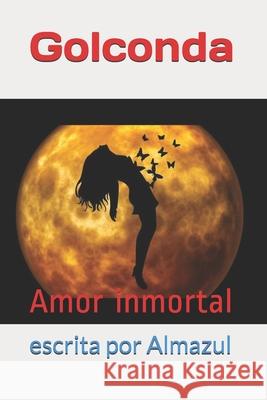 Golconda: Amor inmortal Almazul, Escrita Por 9781981005635 Independently Published - książka