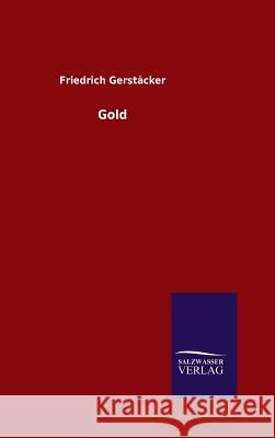 Gold Friedrich Gerstacker 9783846099537 Salzwasser-Verlag Gmbh - książka