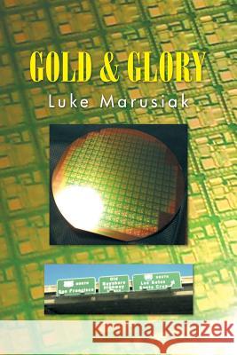 Gold & Glory Luke Marusiak 9781499070590 Xlibris Corporation - książka
