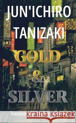 Gold & Silver Jun'ichiro Tanizaki Shelley Marshall 9781959002048 Shelley Marshall - książka