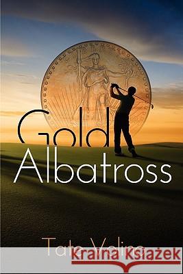 Gold Albatross Tate Volino 9780557527953 Lulu.com - książka