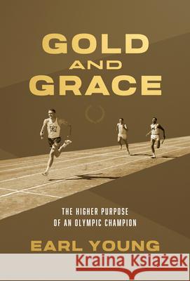 Gold and Grace: The Higher Purpose of an Olympic Champion Earl Young 9781684264025 ACU Press/Leafwood Publishers - książka