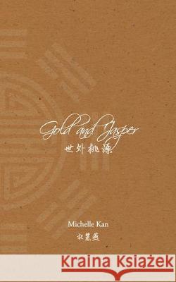 Gold and Jasper: 世外桃源 Kan, Michelle 9781687295729 Independently Published - książka