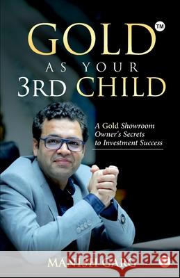 Gold As Your 3rd Child Manish Garg 9789355547569 Gullybaba Publishing House Pvt Ltd Llp - książka