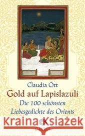 Gold auf Lapislazuli : Die 100 schönsten Liebesgedichte des Orients Ott, Claudia   9783406576690 Beck - książka