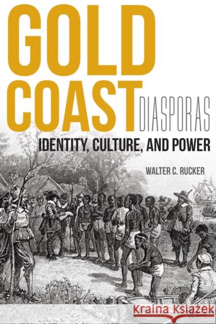 Gold Coast Diasporas: Identity, Culture, and Power Walter C., Jr. Rucker 9780253016942 Indiana University Press - książka