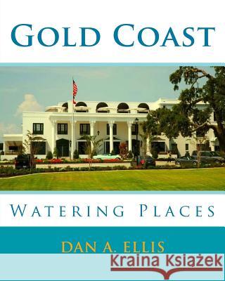 Gold Coast Watering Places Dan A. Ellis 9781460901809 Createspace - książka