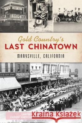 Gold Country's Last Chinatown: Marysville, California Lawrence Tom Brian Tom 9781467143233 History Press - książka