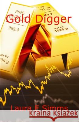 Gold Digger: How much is your life worth? Simms, Laura E. 9781495369360 Createspace - książka
