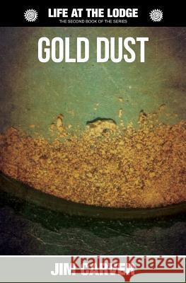 Gold Dust Jim Carver 9781539983040 Createspace Independent Publishing Platform - książka