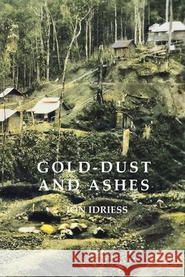 Gold-Dust and Ashes Ion Idriess 9781922384782 ETT Imprint - książka