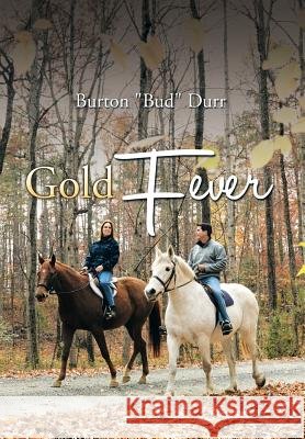 Gold Fever Burton Bud Durr 9781499012996 Xlibris Corporation - książka