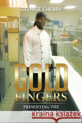 Gold Fingers: Presenting the Cuisine of Ebony George Cherry 9781514402832 Xlibris - książka