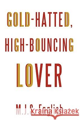 Gold-Hatted, High-Bouncing Lover M. J. S. English 9780595530328  - książka