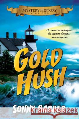 Gold Hush: Mystery History Series Book Two Sonny Barber 9781499623833 Createspace - książka