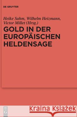 Gold in der europäischen Heldensage Heike Sahm, Wilhelm Heizmann, Victor Millet 9783110614152 De Gruyter (JL) - książka