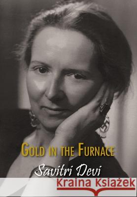 Gold in the Furnace Savitri Devi 9781642641127 Counter-Currents Publishing - książka