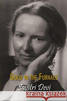 Gold in the Furnace Savitri Devi 9781642641134 Counter-Currents Publishing - książka