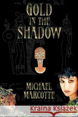 Gold in the Shadow Michael Marcotte 9780595094141 Writers Club Press - książka