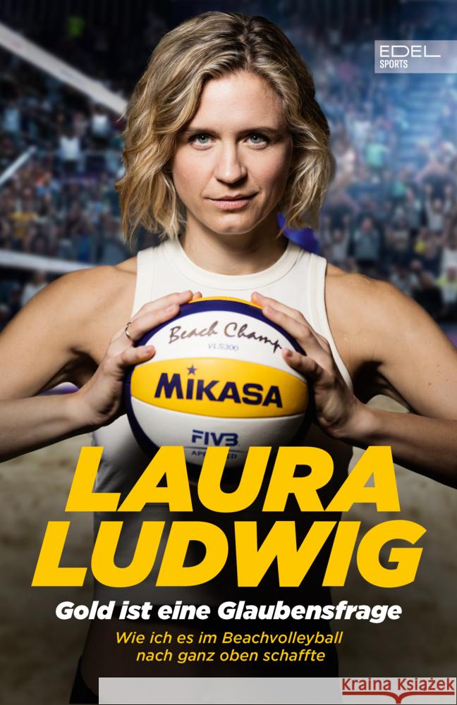 Gold ist eine Glaubensfrage Ludwig, Laura, Huber, Alexandra 9783985880164 Edel Sports - ein Verlag der Edel Verlagsgrup - książka