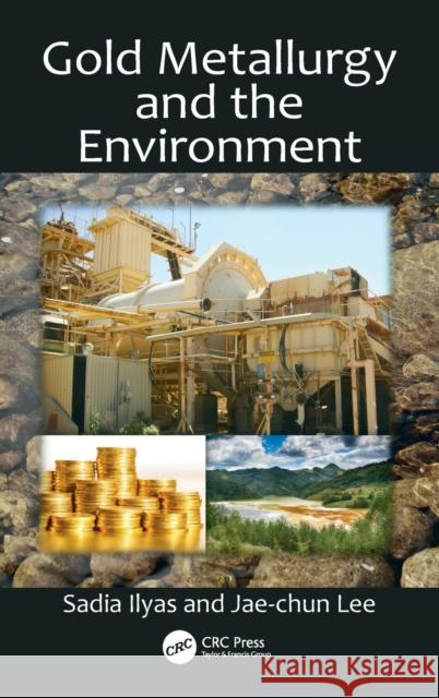Gold Metallurgy and the Environment Sadia Ilyas Jae-Chun Lee 9781138556850 CRC Press - książka