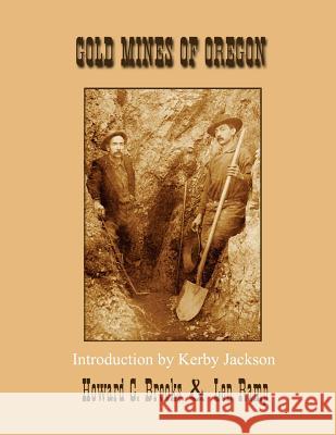 Gold Mines of Oregon Howard C. Brooks Len Ramp Kerby Jackson 9781494316907 Createspace - książka