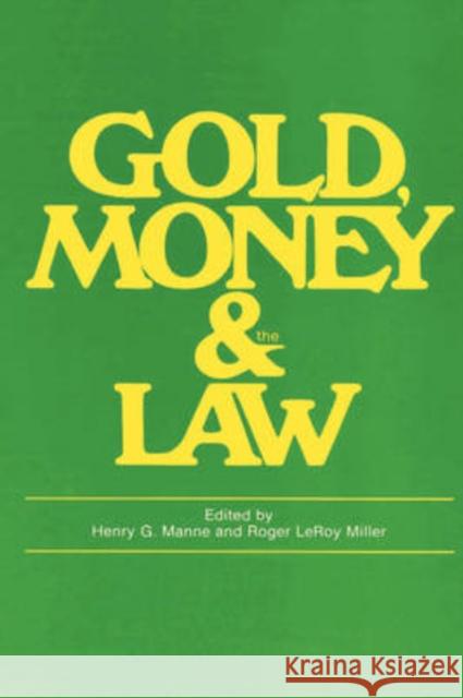 Gold, Money and the Law Henry G. Manne Roger LeRoy Miller 9780202361581 Aldine - książka