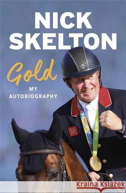 Gold: My Autobiography Nick Skelton 9781474607346 George Weidenfeld & Nicholson - książka