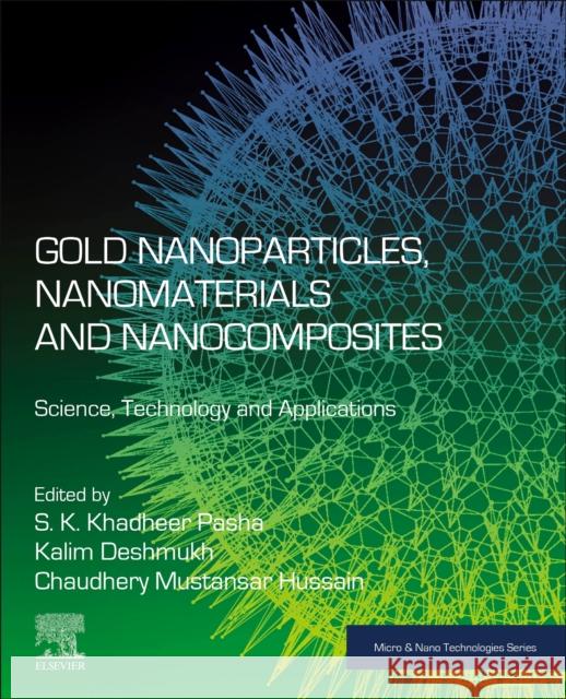 Gold Nanoparticles, Nanomaterials and Nanocomposites: Science, Technology and Applications S. K. Khadheer Pasha Kalim Deshmukh Chaudhery Mustansar Hussain 9780443158971 Elsevier - Health Sciences Division - książka