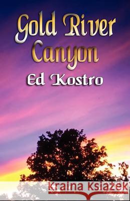 Gold River Canyon Ed Kostro 9781591134251 Booklocker.com - książka