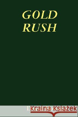 Gold Rush David Howard 9781435714076 Lulu.com - książka